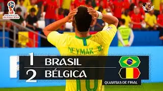 BRASIL 1 x 2 BÉLGICA - COPA DO MUNDO RECRIADA NO FIFA 18