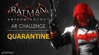 Batman: Arkham Knight &ndash; AR Challenges &ndash; Combat &ndash; Quarantine (As Red Hood)