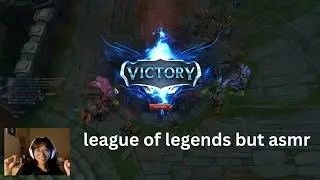 league of legends but asmr