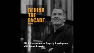 271. A Conversation on Property Development with James Askew