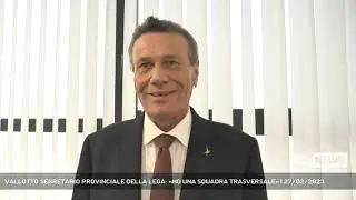 VALLOTTO SEGRETARIO PROVINCIALE DELLA LEGA: &laquo;HO UNA SQUADRA TRASVERSALE&raquo; | 27/02/2023