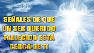 SE&Ntilde;ALES claras de que un ser querido FALLECIDO est&aacute; cerca de ti. Conecta con el otro lado