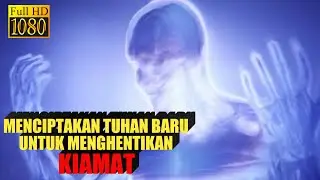 APA BISA MANUSIA MENGHENTIKAN KIAMAT ❓ DAN MENCIPTAKAN TUHAN ❓Alur Cerita Film Higher Power