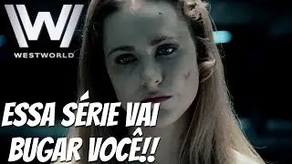 WESTWORLD - CONHE&Ccedil;A A S&Eacute;RIE QUE VAI BUGAR VOC&Ecirc; - &Eacute; bom ou n&atilde;o &eacute;? #1