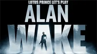 Alan Wake - Part 1: Lotus Prince Let's Play