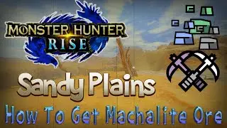 Monster Hunter Rise: Mining Guide - Sandy Plains (How to Get FAST Machalite Ore EARLY on PC!)