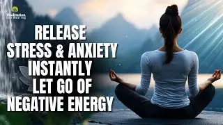 Release Stress & Anxiety Instantly | Let Go of Negative Energy | Cleanse Mind, Body & Soul