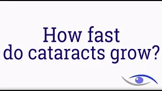 How fast do cataracts grow?