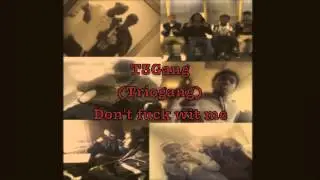 T3Gang(Triogang)- Don't fuck wit me (Coldkey)