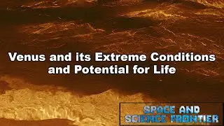 Venus and its Extreme Conditions and Potential for Life