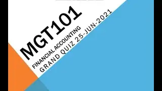 MGT101 &ndash; Financial Accounting Grand Quiz