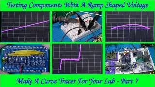 Make A Curve Tracer For Your Lab - Part 7: Testing Components With A Ramp Shaped Voltage