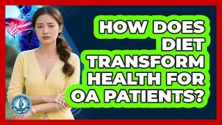 How Does Diet Transform Health For OA Patients? - Osteoarthritis Relief Hub