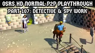[OSRS HD Normal P2P Playthrough] Part 107: Detective And Spy Work