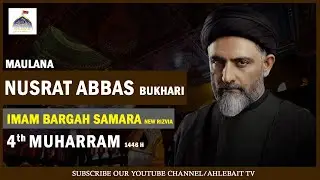 🔴 Live Majlis Maulana Nusrat Abbas Bukhari | 4th Muharram 1446 | Imam Bargah Samarra New Rizvia