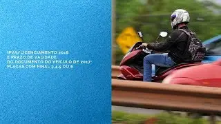 IPVA/Licenciamento 2018 e prazo de validade do documento do ve&iacute;culo de 2017: placas 3,4,5 ou 6