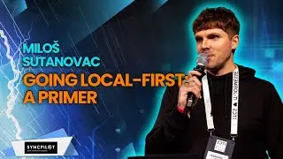 Going Local-First: A Primer I Miloš Sutanovac I Tech Talk