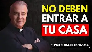 5 Personas Que NUNCA Debes Dejar Entrar a Tu Hogar&mdash;&iexcl;Extremadamente Peligrosas! |Padre &Aacute;ngel Espinosa