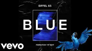 Eiffel 65 - Blue (Da Ba Dee) (Febration VIP Edit) [FUTURE BOUNCE] (RIO AMV)