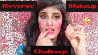 Reverse Makeup Challenge |||| Doing My Full Face Makeup In Reverse ||| Shocking Result