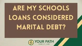 Are My Schools Loans Considered Marital Debt?
