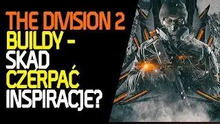 The Division 2 Skąd brać pomysły na build postaci? / poradnik