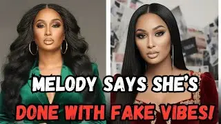 Melody Speaks On Why She Avoids Being In The Same Place With Certain People & More🍵😳