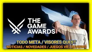 GAMES AWARDS VERGONZOSO / NO LLEGO HALF LIFE 3 / ANDROID XR &iquest;AMENAZA META?