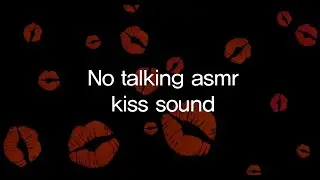 No talking asmr /  kiss sound / ear eating / ear licking / 다양한 뽀뽀 소리 (자극주의!)(호불호 주의!!)