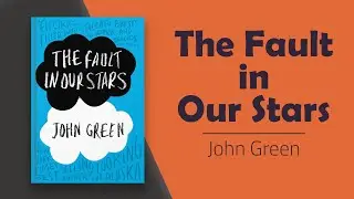 The Fault in Our Stars by John Green: Complete Book Summary