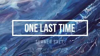 one last time - summer salt (lyrics)