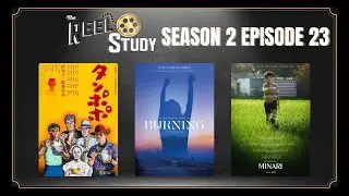 Tampopo, Burning and  Minari | The Reel Study S2 Episode 23