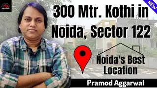 300 Mtr. Kothi in Sector - 122, Noida | Property Review | Kothis in Noida | By Man at Work