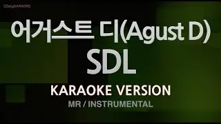 [짱가라오케/노래방] 어거스트 디(Agust D)-SDL (MR/Instrumental) [ZZang KARAOKE]