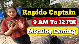 Rapido Captain Earnings In Delhi | Rapido Bike Taxi Part Time Earning | Morning 9 AM To 12 PM Earn