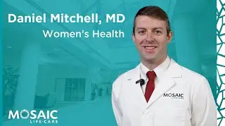 Дэниел Митчелл, доктор медицинских наук | Женское здоровье | Mosaic Life Care