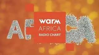 Introducing WARM Africa 🌍 Radio Airplay Chart