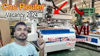 Cnc Router & Vtl Operator Job 2024 | Job Vacancy In Varanasi और Noida