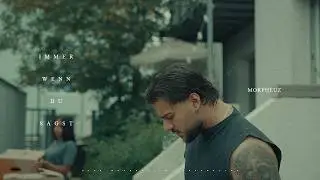 IMMER WENN DU SAGST - Morpheuz