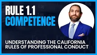 Rule 1.1 of the California Rules of Professional Conduct: Competence