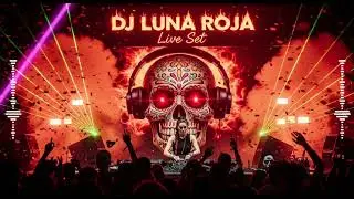 Mexico Festival EDM 🔥 DJ LUNA ROJA Live Set