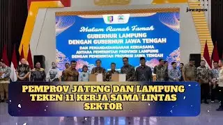PEMPROV JATENG DAN LAMPUNG TEKEN 11 KERJA SAMA LINTAS SEKTOR