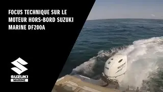 Focus technique sur le moteur hors-bord Suzuki Marine DF200A