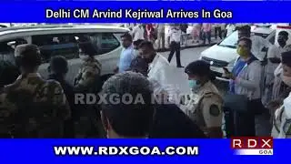Delhi CM Arvind Kejriwal Arrives In Goa