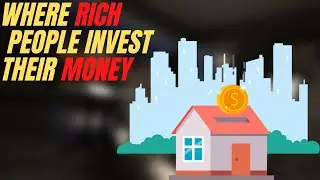 Where Rich People Invest Their Money in 2022 | Investing Money