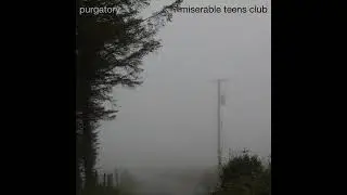 miserable teens club - Purgatory