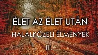 &Eacute;LET AZ &Eacute;LET UT&Aacute;N - Hal&aacute;lk&ouml;zeli &eacute;lm&eacute;nyek III. r&eacute;sz HD