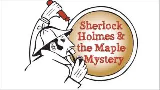 Sherlock Holmes and the Maple Mystery