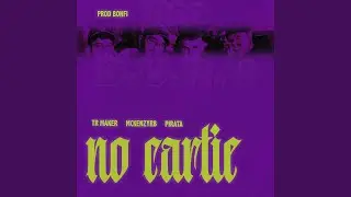 NO CARTIE (feat. BONFI, Mckenzyrb & Pirata)