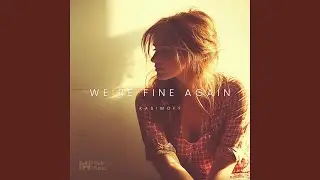 We&rsquo;re Fine Again